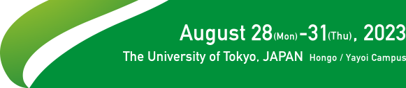 August 28(Mon) - 31(Thu), 2023. The University of Tokyo, JAPAN, Hongo / Yayoi Campus